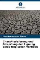 Charakterisierung und Bewertung der Eignung eines tropischen Vertisols (German Edition) 6206933997 Book Cover