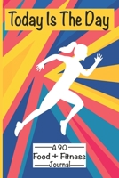 Today Is The Day A 90 Day Food + Fitness Journal.: F ck It Diet.|90 Days Exercise And Diet Journal Daily Food And Weight Loss Diary.|Gifts for Christmas,Birthday and Valentine’s Day. 1650701578 Book Cover