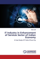 IT Industry in Enhancement of Services Sector of Indian Economy: A Case Study of IT Hub of Pune City 6139924111 Book Cover