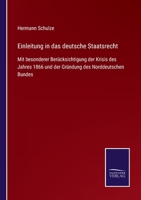 Einleitung in das deutsche Staatsrecht: Mit besonderer Berücksichtigung der Krisis des Jahres 1866 und der Gründung des Norddeutschen Bundes 3752526688 Book Cover