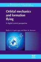 Orbital Mechanics and Formation Flying: A Digital Control Perspective 0857090542 Book Cover