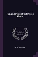 Fungoid Pests of Cultivated Plants... 134149778X Book Cover