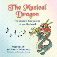 The Musical Dragon: The Dragon That Wanted to Join the Band 1618970437 Book Cover