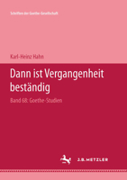 Dann Ist Vergangenheit Beständig: Goethe Studien 3740010444 Book Cover