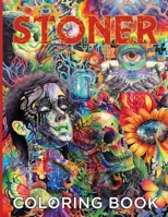 Stoner Coloring Book: Let's Get to a Road High on Dreams - Psychedelic Coloring Book for Stoners! 5668383334 Book Cover