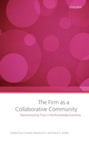 The Firm as a Collaborative Community: Reconstructing Trust in the Knowledge Economy 0199286043 Book Cover