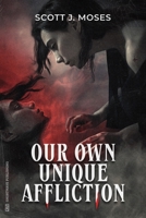 Our Own Unique Affliction 1738658589 Book Cover