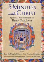 5 Minutes With Christ: Spiritual Nourishment For Busy Teachers 1594712751 Book Cover