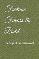 Fortune Favors the Bold: Saga of the Scissorwulf 153336625X Book Cover