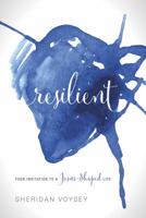 Resilient: Your Invitation to a Jesus-Shaped Life 1627073566 Book Cover