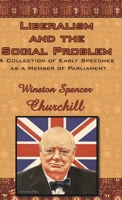 Liberalism and the Social Problem: A Collection of Early Speeches as a Member of Parliament 1517313996 Book Cover