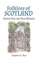 Folklore of Scotland: Faerie Folk and Folk Horror 1068263849 Book Cover