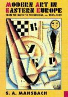 Modern Art in Eastern Europe: From the Baltic to the Balkans, ca. 1890-1939 0521456959 Book Cover
