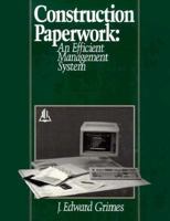 Construction Paperwork: An Efficient Management System 0876291477 Book Cover