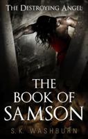 The Book of Samson: The Destroying Angel 1625106114 Book Cover