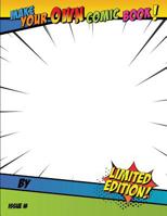 Make Your Own Comic Book!: Blank Comic Book for Kids and Adults to Draw their Own Comics or Journals 1095160109 Book Cover