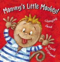 Mommy's Little Monkey: Pop-up Surprises!, Changing Faces! 1577911687 Book Cover