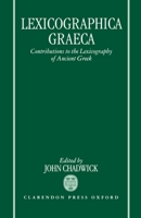 Lexicographica Graeca: Contributions to the Lexicography of Ancient Greek 0198149700 Book Cover