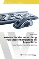 Akteure Bei Der Vermittlung Von Medienkompetenz an Jugendliche 3639460278 Book Cover