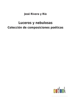 Luceros y nebulosas: Colección de composiciones poéticas 3752482710 Book Cover