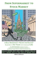 From Supermarket to $tock Market: A Real Housewife's Recipe for $uccess Learn How to Day Trade with Cookie Jar Ca$h 1638812144 Book Cover