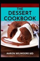The Dessert Cookbook: Delicious Recipes and Guidance for Baking B08YQR6155 Book Cover