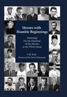 Heroes with Humble Beginnings: Underdogs on the Diamond, at the Movies, in the White House 1532072309 Book Cover