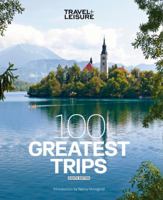 Travel + Leisure: 100 Greatest Trips 193262466X Book Cover