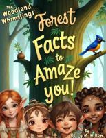 The Woodland Whimslings' Forest Facts to Amaze You!: A Color & Learn Book B0GRNCSHVL Book Cover