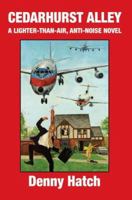 Cedarhurst Alley: A Lighter-Than-Air, Anti-Noise Novel 0595364438 Book Cover