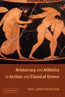 Aristocracy and Athletics in Archaic and Classical Greece 1107403685 Book Cover