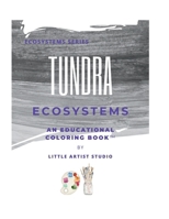 Tundra Ecosystems: A Coloring Book for All Ages (ECOSYSTEMS SERIES) B0FFN6RSKT Book Cover