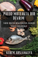 Paleo Mutfakta Bir Devrim: Tarih Öncesi Beslenmenin Modern Lezzet Yolculugu (Turkish Edition) 1835592708 Book Cover
