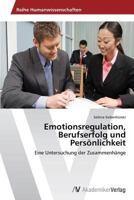 Emotionsregulation, Berufserfolg und Persönlichkeit 3639628977 Book Cover