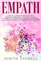 Empath: Survival and Healing Guide for Empaths and Highly Sensitive People to Shield Yourself From Negative Energies, Manage Your Empathy and Develop Your Gift B0F111HDGJ Book Cover