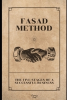 Fasad Method: The Five Stages Of A Successful Business B0BVPFKQP4 Book Cover