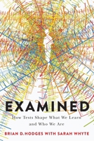 Examined: How Tests Shape What We Learn and Who We Are 0228030404 Book Cover