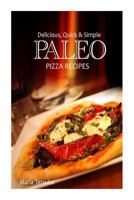 Delicious, Quick & Simple Paleo Recipes 1492886831 Book Cover