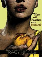 Who Said Peaches Were Perfect? 0983169535 Book Cover
