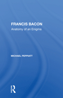 Francis Bacon: Anatomy of an Enigma 0367160404 Book Cover