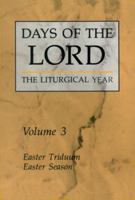 Days of the Lord: The Liturgical Year : Easter Triduum/Easter Season (Days of the Lord: the Liturgical Year) 0814619010 Book Cover