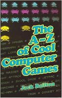 The A to Z of Cool Computer Games 0749082062 Book Cover