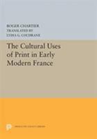 The Cultural Uses of Print in Early Modern France 0691054991 Book Cover