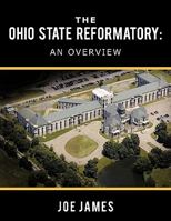 The Ohio State Reformatory: An Overview 145207898X Book Cover