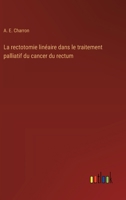 La rectotomie linéaire dans le traitement palliatif du cancer du rectum (French Edition) 338506614X Book Cover
