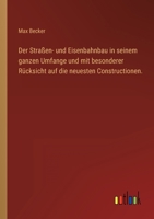 Der Straßen- und Eisenbahnbau in seinem ganzen Umfange und mit besonderer Rücksicht auf die neuesten Constructionen. 3368441825 Book Cover