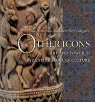 Other Icons: Art and Power in Byzantine Secular Culture 0691125643 Book Cover