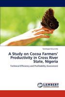 A Study on Cocoa Farmers' Productivity in Cross River State, Nigeria 3838387775 Book Cover
