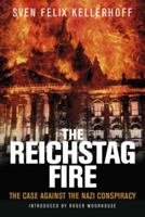 The Reichstag Fire: The Case Against the Nazi Conspiracy 178438903X Book Cover