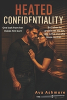 Heated Confidentiality: One look from her makes him burn. But when he growls "yes, ma'am," she is the one who loses control. B0FKK6QKHM Book Cover